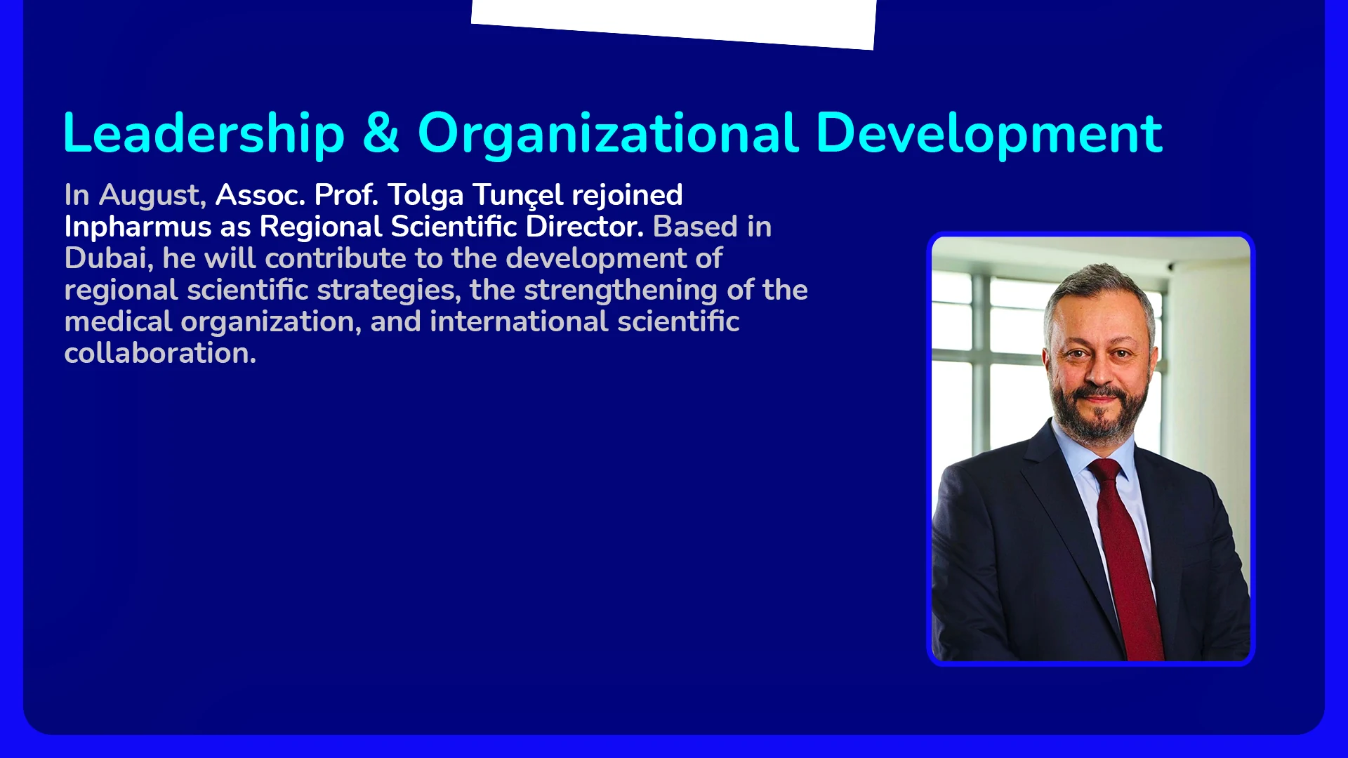 August 2026, Leadership & Organizational Development: Assoc. Prof. Tolga Tunçel rejoins Inpharmus as Regional Scientific Director